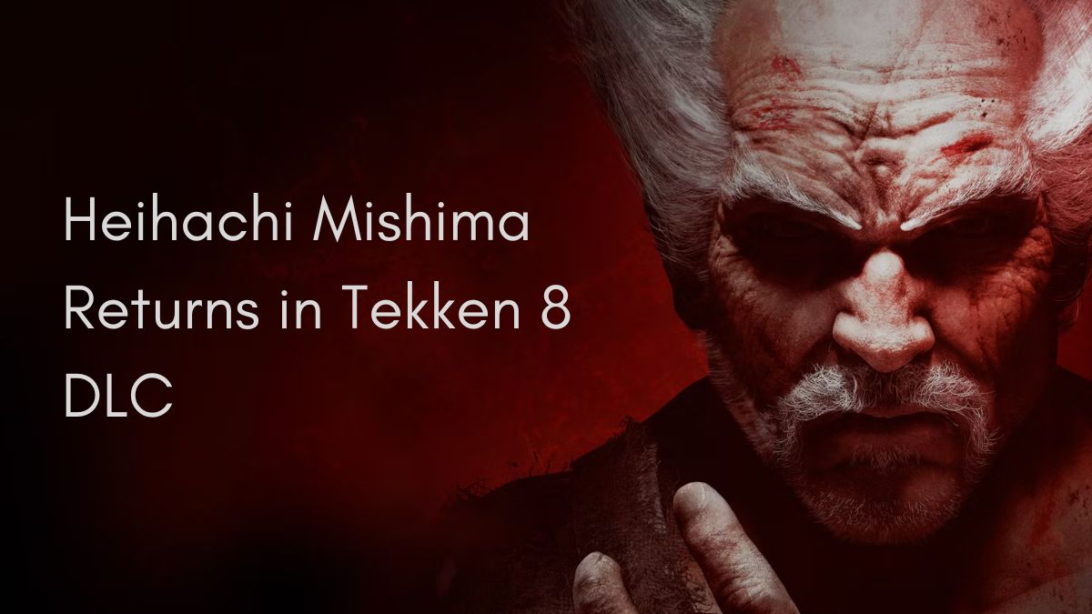 Heihachi Mishima Returns in Tekken 8 DLC