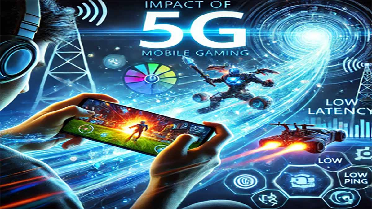 Impact of 5G on Mobile Gaming